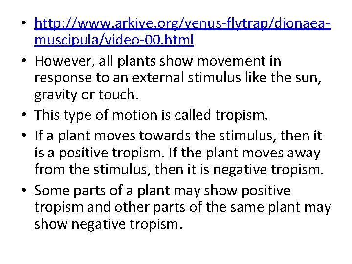  • http: //www. arkive. org/venus-flytrap/dionaeamuscipula/video-00. html • However, all plants show movement in