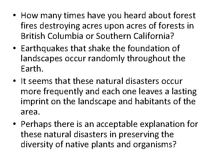  • How many times have you heard about forest fires destroying acres upon