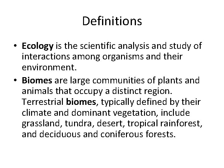 Definitions • Ecology is the scientific analysis and study of interactions among organisms and