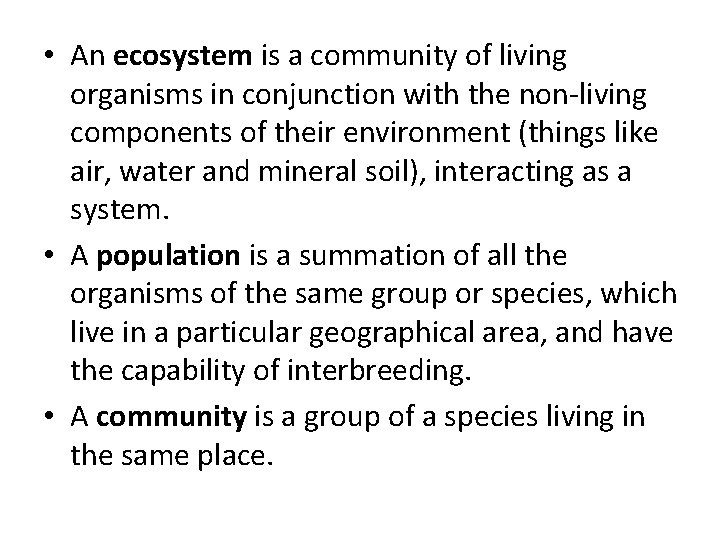  • An ecosystem is a community of living organisms in conjunction with the