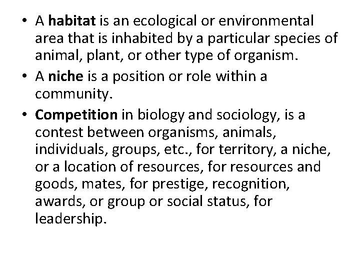  • A habitat is an ecological or environmental area that is inhabited by