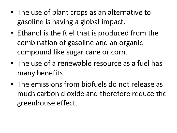  • The use of plant crops as an alternative to gasoline is having