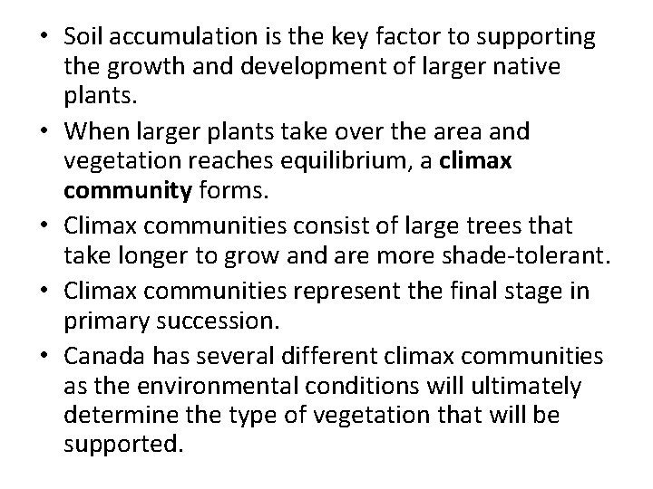  • Soil accumulation is the key factor to supporting the growth and development