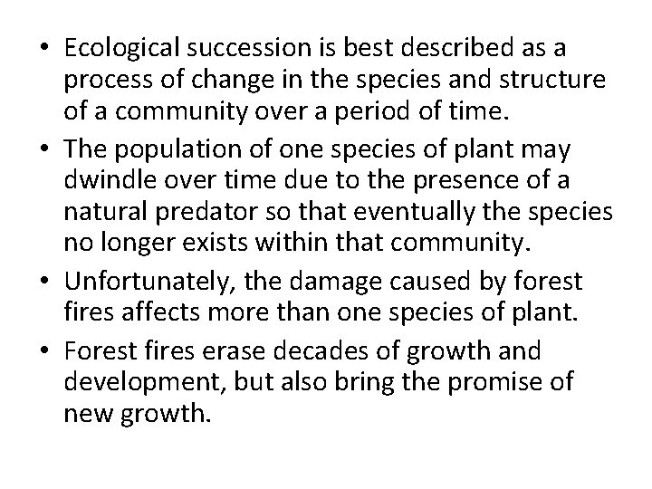  • Ecological succession is best described as a process of change in the