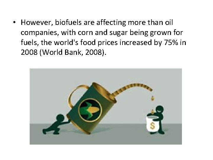  • However, biofuels are affecting more than oil companies, with corn and sugar