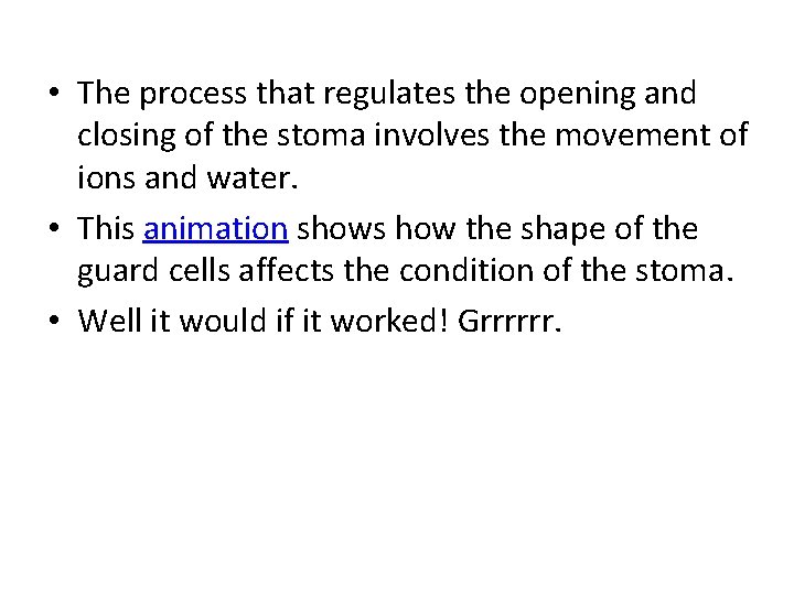  • The process that regulates the opening and closing of the stoma involves