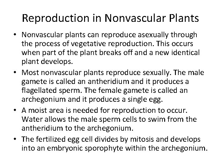 Reproduction in Nonvascular Plants • Nonvascular plants can reproduce asexually through the process of