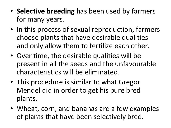  • Selective breeding has been used by farmers for many years. • In