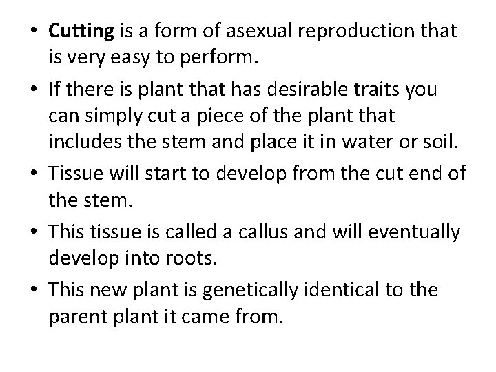  • Cutting is a form of asexual reproduction that is very easy to