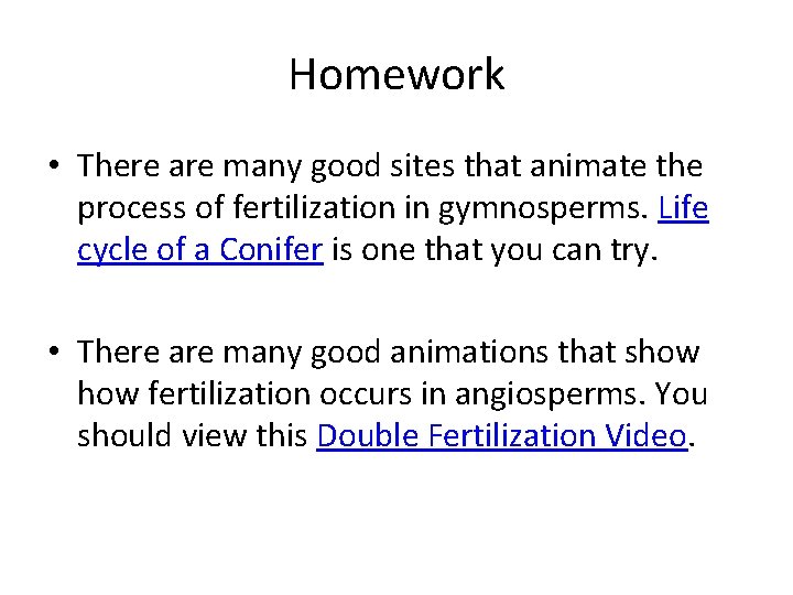 Homework • There are many good sites that animate the process of fertilization in