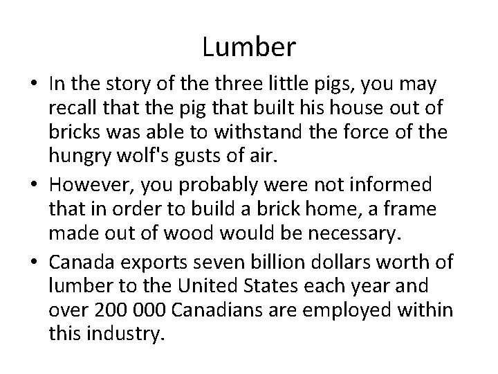 Lumber • In the story of the three little pigs, you may recall that