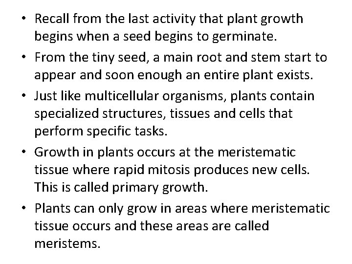  • Recall from the last activity that plant growth begins when a seed