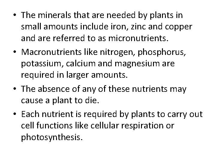  • The minerals that are needed by plants in small amounts include iron,