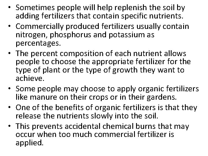  • Sometimes people will help replenish the soil by adding fertilizers that contain