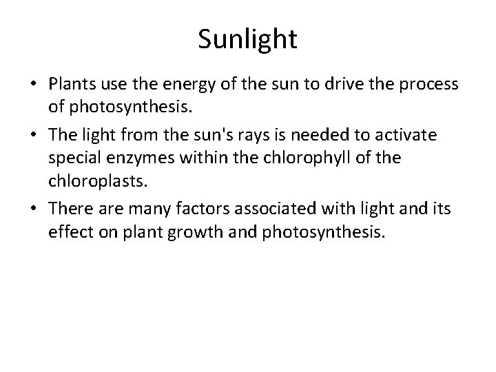 Sunlight • Plants use the energy of the sun to drive the process of