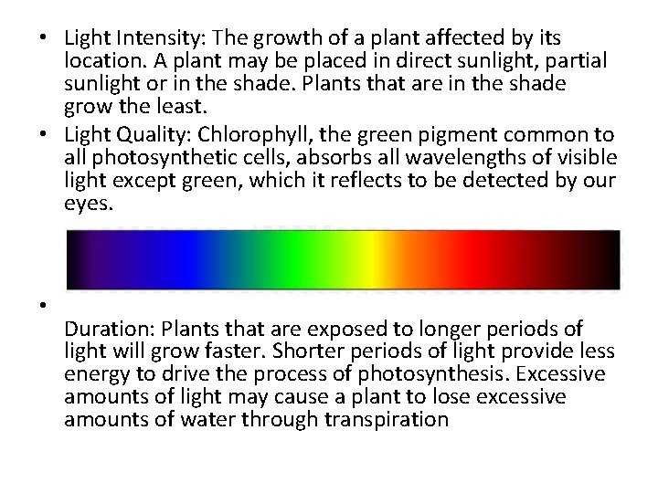  • Light Intensity: The growth of a plant affected by its location. A