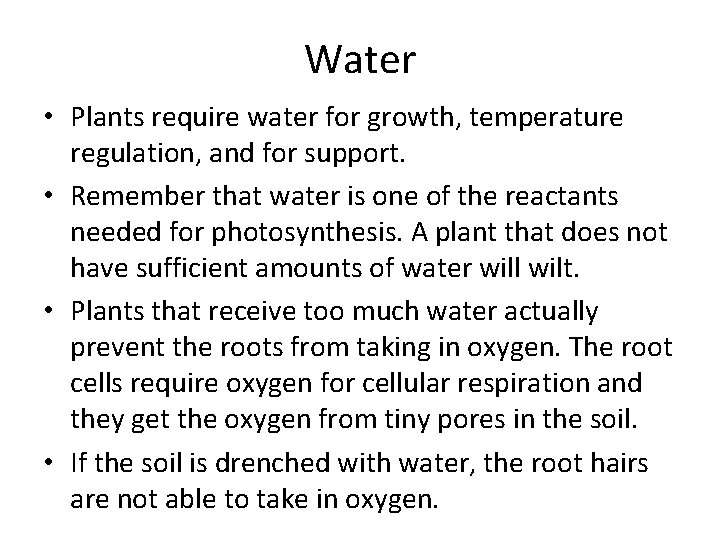 Water • Plants require water for growth, temperature regulation, and for support. • Remember