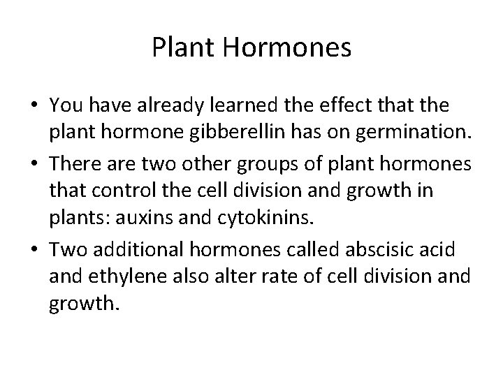 Plant Hormones • You have already learned the effect that the plant hormone gibberellin