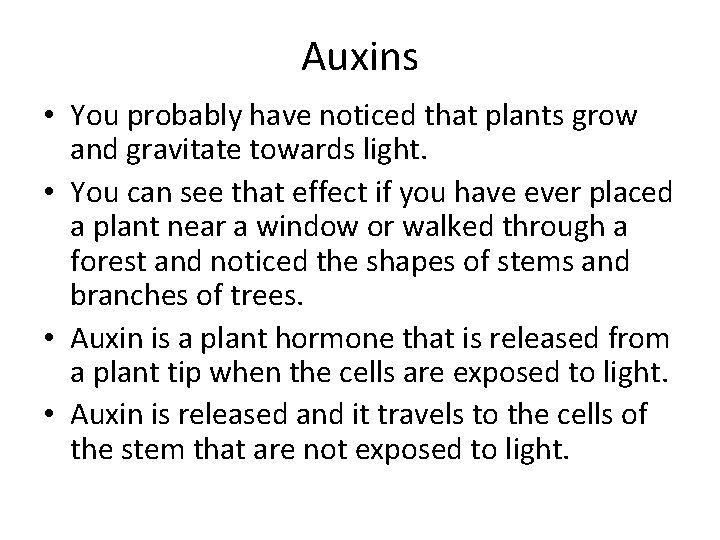 Auxins • You probably have noticed that plants grow and gravitate towards light. •