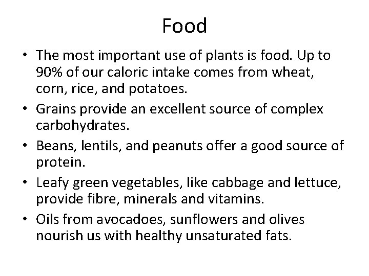 Food • The most important use of plants is food. Up to 90% of
