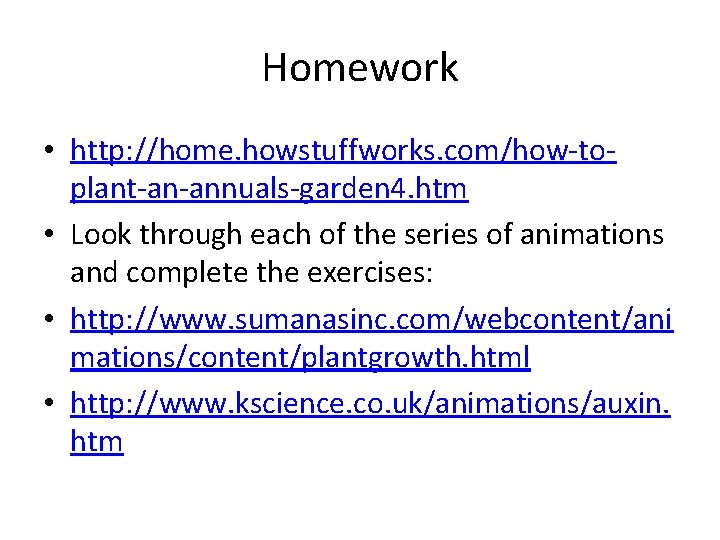 Homework • http: //home. howstuffworks. com/how-toplant-an-annuals-garden 4. htm • Look through each of the