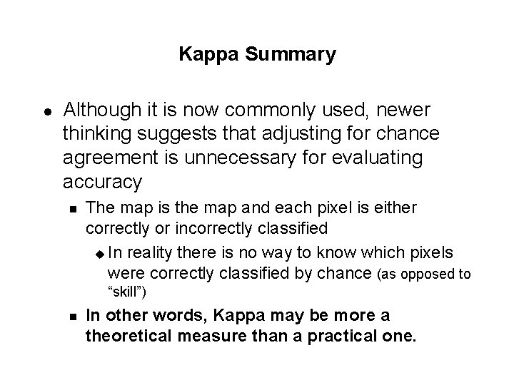Kappa Summary l Although it is now commonly used, newer thinking suggests that adjusting