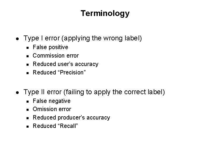 Terminology l Type I error (applying the wrong label) n n l False positive