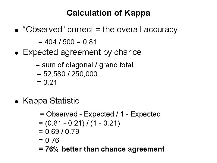 Calculation of Kappa l “Observed” correct = the overall accuracy = 404 / 500