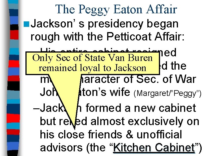 The Peggy Eaton Affair n Jackson’ s presidency began rough with the Petticoat Affair: