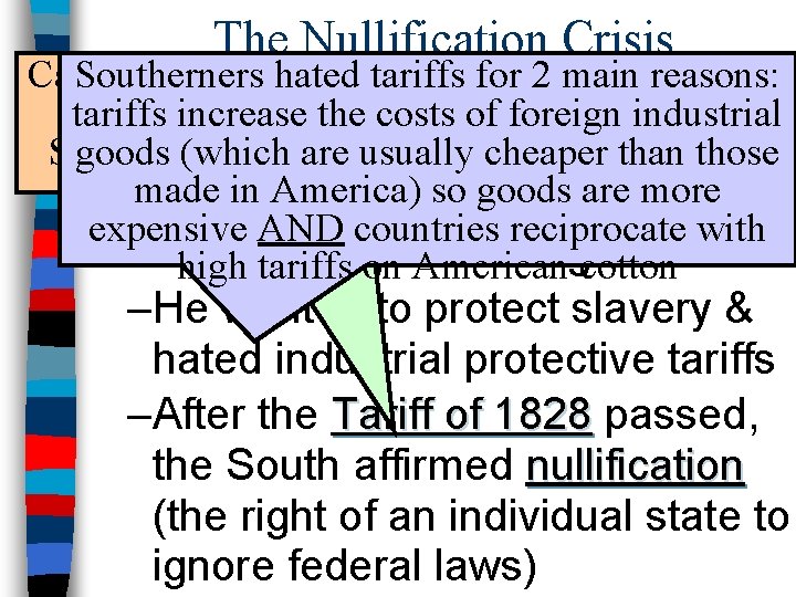 The Nullification Crisis Calhoun Southerners (SC) led hated the tariffs argument for 2 formain