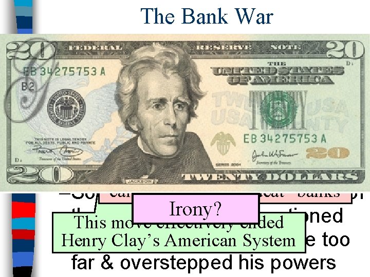 The Bank War n Jackson attacked the BUS by withdrawing all federal money &