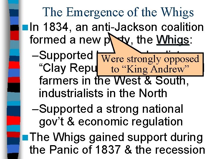 The Emergence of the Whigs n In 1834, an anti-Jackson coalition formed a new