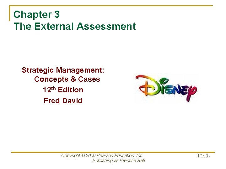 Chapter 3 The External Assessment Strategic Management: Concepts & Cases 12 th Edition Fred