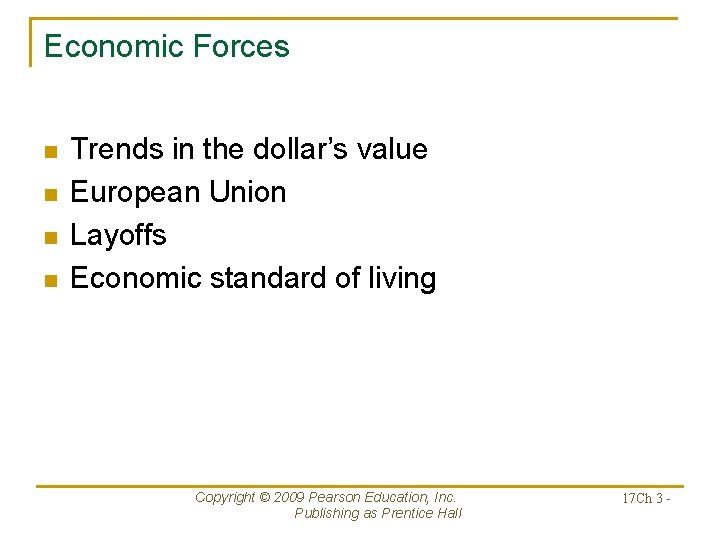 Economic Forces n n Trends in the dollar’s value European Union Layoffs Economic standard