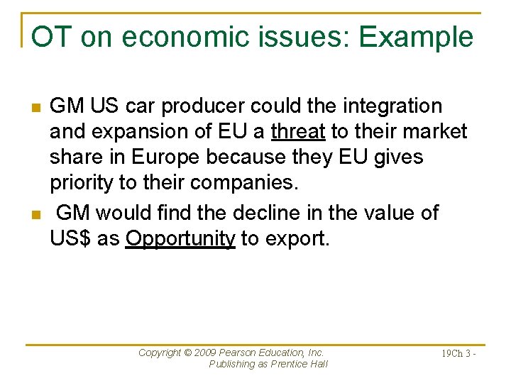 OT on economic issues: Example n n GM US car producer could the integration