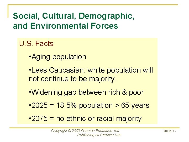 Social, Cultural, Demographic, and Environmental Forces U. S. Facts • Aging population • Less