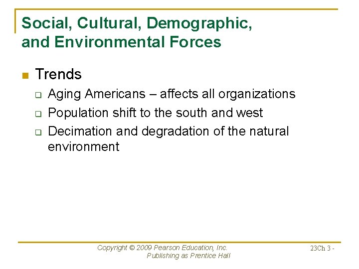 Social, Cultural, Demographic, and Environmental Forces n Trends q q q Aging Americans –