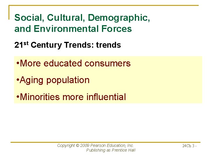 Social, Cultural, Demographic, and Environmental Forces 21 st Century Trends: trends • More educated