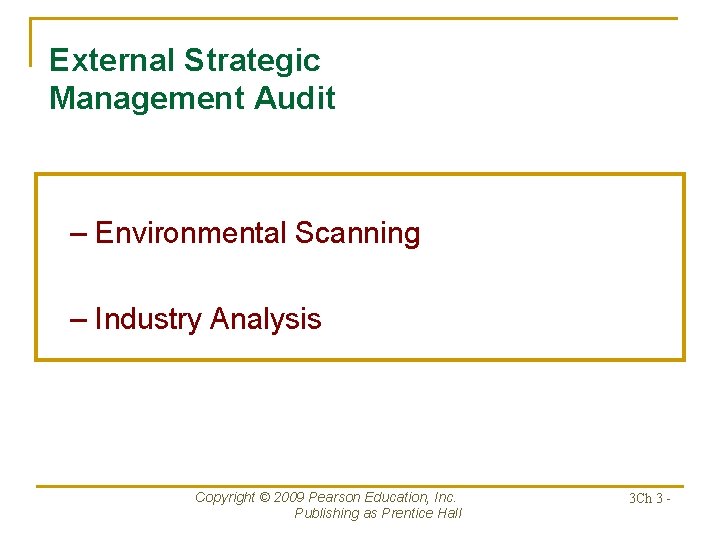 External Strategic Management Audit – Environmental Scanning – Industry Analysis Copyright © 2009 Pearson