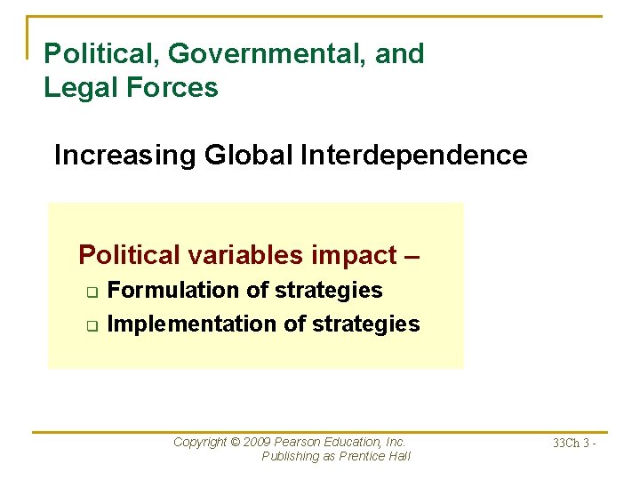 Political, Governmental, and Legal Forces Increasing Global Interdependence Political variables impact – q q