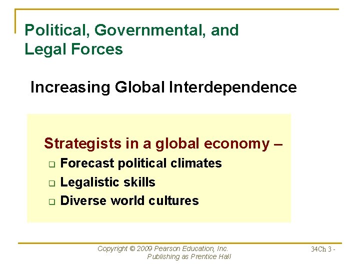 Political, Governmental, and Legal Forces Increasing Global Interdependence Strategists in a global economy –