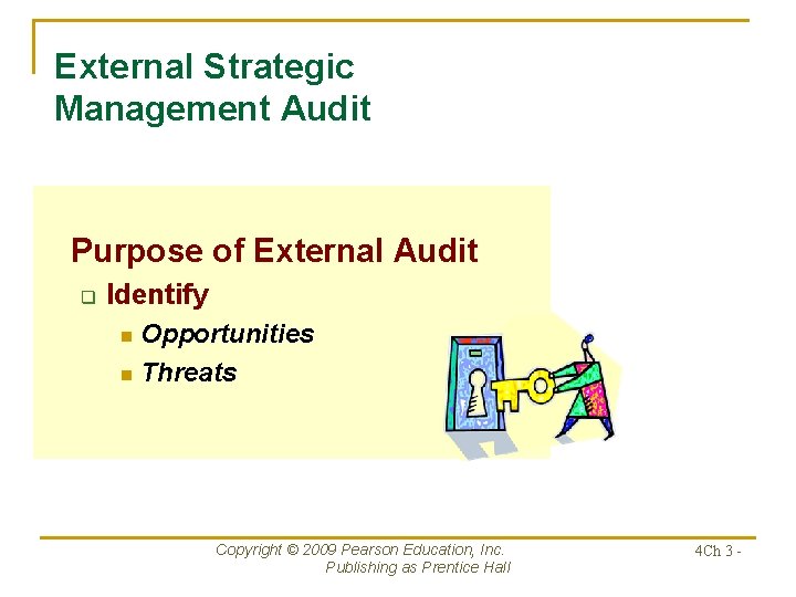 External Strategic Management Audit Purpose of External Audit q Identify Opportunities n Threats n