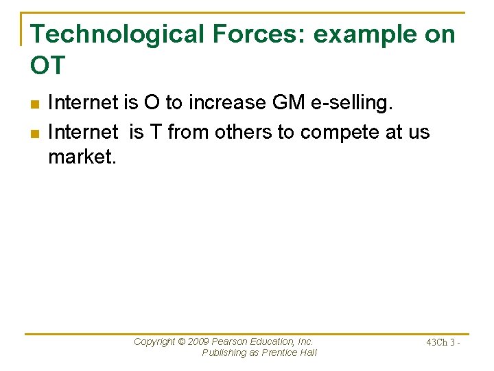 Technological Forces: example on OT n n Internet is O to increase GM e-selling.