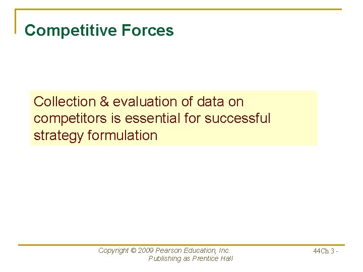Competitive Forces Collection & evaluation of data on competitors is essential for successful strategy