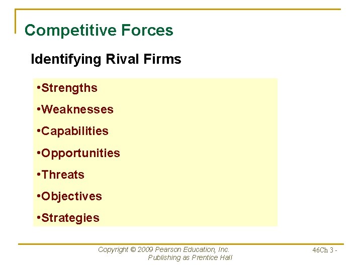 Competitive Forces Identifying Rival Firms • Strengths • Weaknesses • Capabilities • Opportunities •