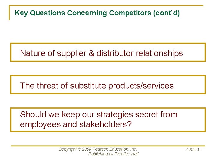 Key Questions Concerning Competitors (cont’d) Nature of supplier & distributor relationships The threat of