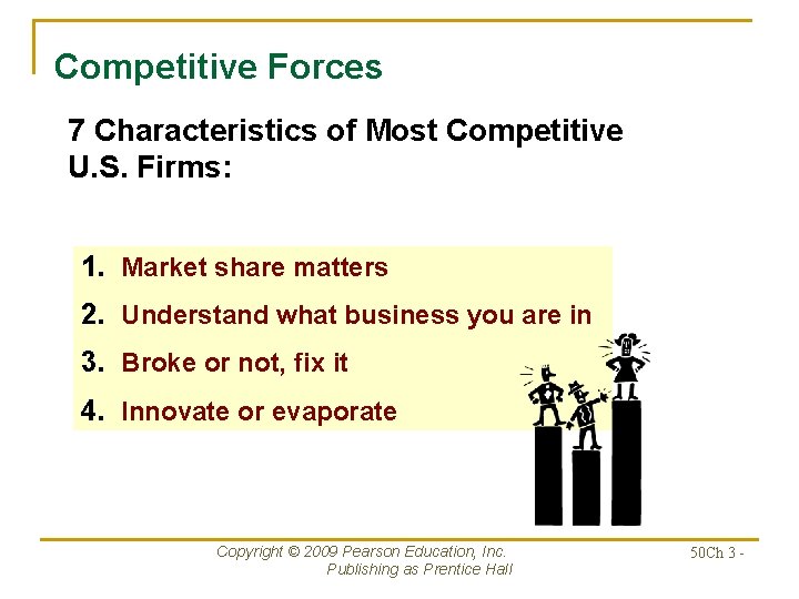 Competitive Forces 7 Characteristics of Most Competitive U. S. Firms: 1. Market share matters