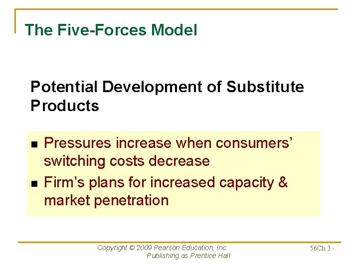 The Five-Forces Model Potential Development of Substitute Products n n Pressures increase when consumers’