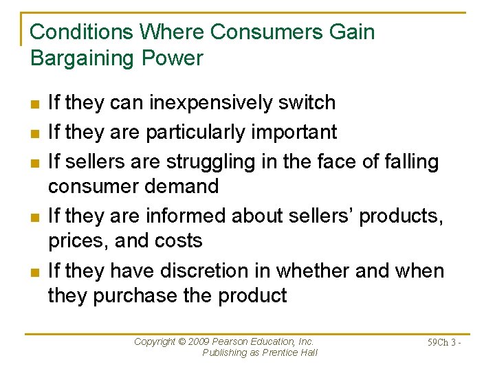 Conditions Where Consumers Gain Bargaining Power n n n If they can inexpensively switch