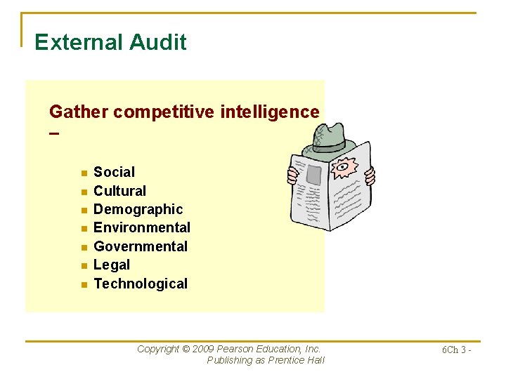 External Audit Gather competitive intelligence – n n n n Social Cultural Demographic Environmental